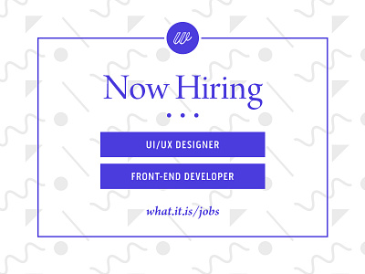 We're hiring!!! designer developer front end jobs ui ux