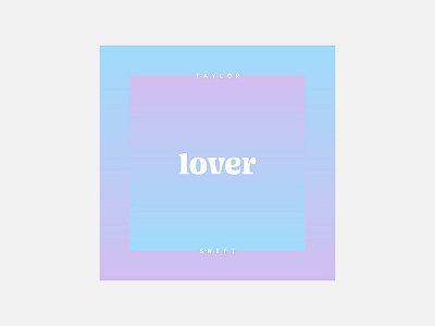 Lover – Taylor Swift 100 day project album cover design gradient graphic design minimalism personal project taylor swift typography