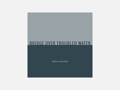 Bridge Over Troubled Water – Simon & Garfunkel 100 day project album cover design art garfunkel minimalism paul simon personal project simon and garfunkel typography