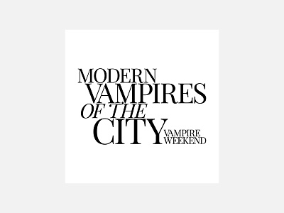 Modern Vampires of the City – Vampire Weekend 100 day project album cover design graphic design minimalism personal project typography vampire weekend