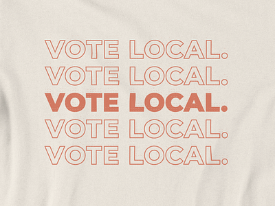 Vote Local T-Shirt Design local texture tshirt tshirt art tshirt design typography vote vote local vote2020 votingspree