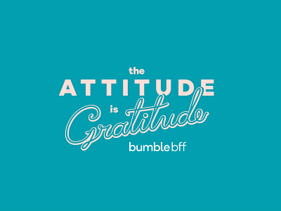 the Attitude is Gratitude attitude austin texas blue branding bumblebff design friendsgiving gratitude lettering logo logotype pink typography vector