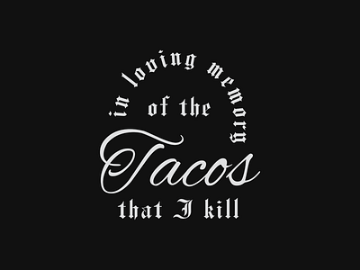 In Loving Memory (Tacos) death tacos