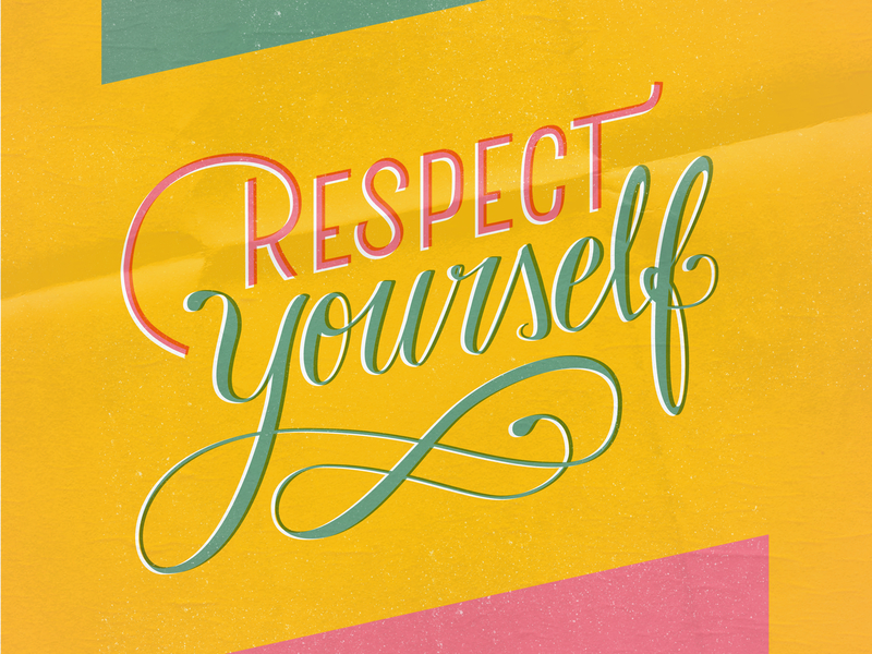 Respect Yourself by Josefina Nino on Dribbble