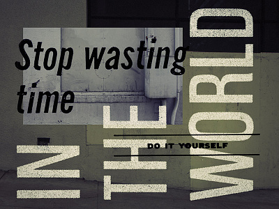 Stop Wasting Time canada do it yourself found type montreal typography vintage
