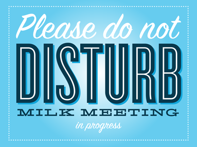 Do Not Disturb - Milk Meeting in Progress cyclone hellenic sign painter typography