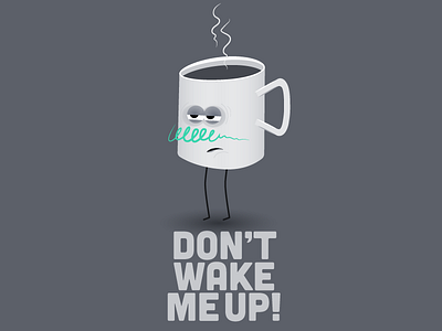 Don't Wake Me Up! coffee hangover illustration t shirt