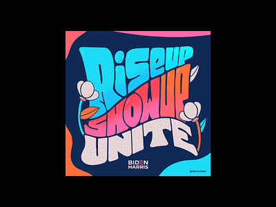 Rise Up. Show Up. Unite! biden2020 colors design illustration procreate riseupshowupunite thecamiloes