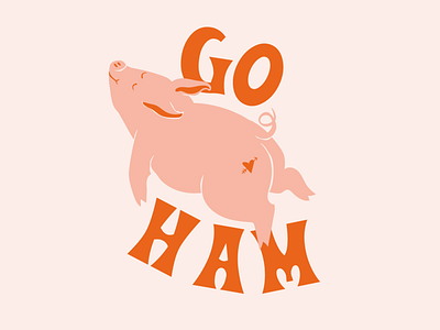 Go Ham or Go Home ham illustration pig type