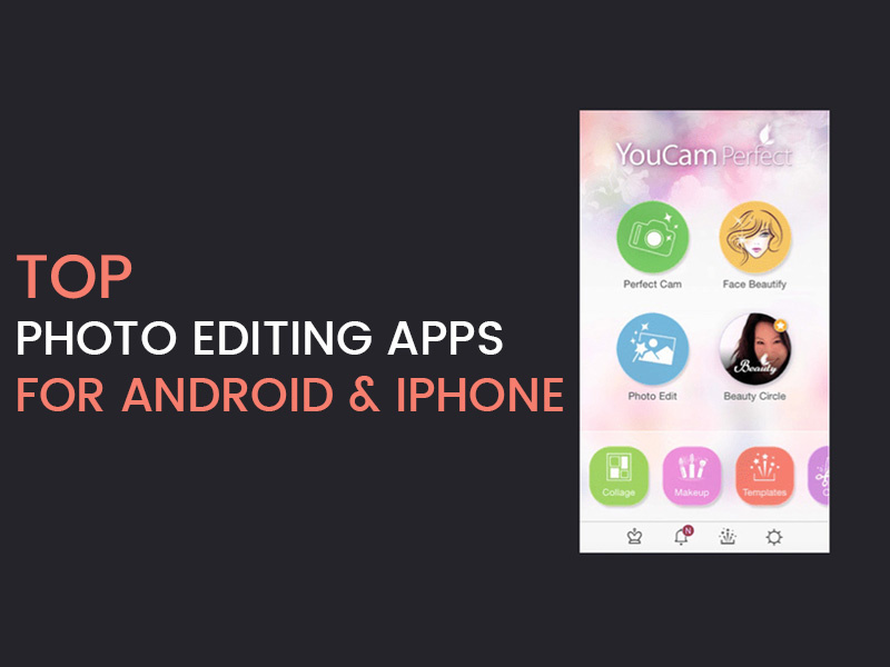 Top Photo Editing Apps For Android Iphone By Excellent