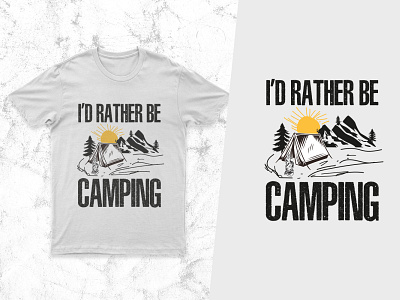 I'D Rather Be Camping T-Shirt Design for POD camping design logodesign pod shirt tshirt vector