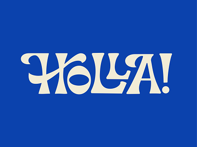 Holla! custom lettering custom type custom typography fun funky groovy interlocking lettering type type treatment typography wonky