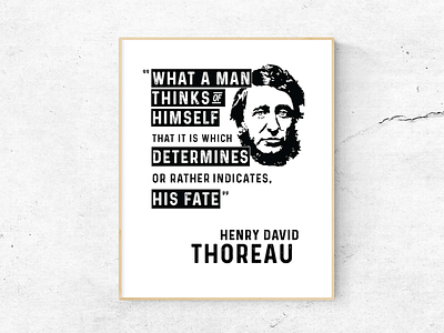 - Thoreau - "What A Man Thinks of himself..." black philosopher philosophy poster quote thoreau white