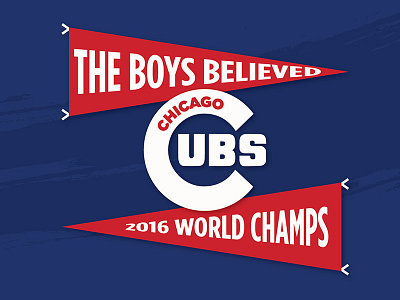 The Boys Believed - Chicago Cubs benjaminjacksondesign blue chicago cubs graphic design pennant red