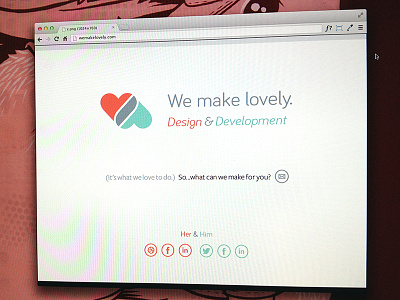 We make lovely. Coming soon.