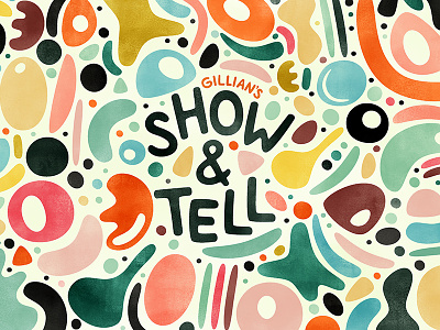 Show & Tell abstract blob blobby blobs handwriting font illustraion pattern type typogaphy