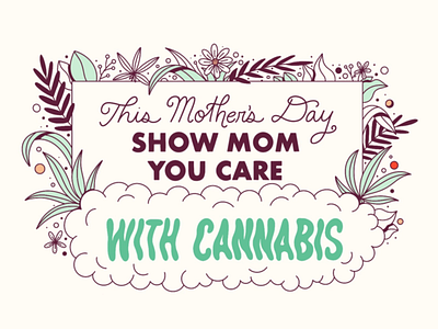 Happy Mom’s Day! cannabis floral hand lettering illustration lettering marijuana mothers day type typography weed