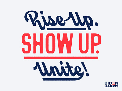 Rise Up. Show Up. Unite! biden biden harris custom type election rise up rise up show up unite riseupshowupunite show up typography unite