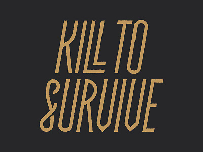 Kill to Survive kill lettering survive type typography