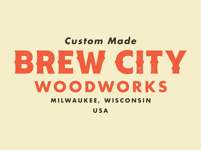 Brew City Woodworks brew brew city milwaukee rough typography wisconsin