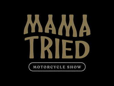 Mama Tried Motorcycle Show By Zac Jacobson On Dribbble