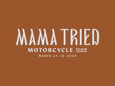 2020 Mama Tried Motorcycle Show logotype moto motorcycle show typography