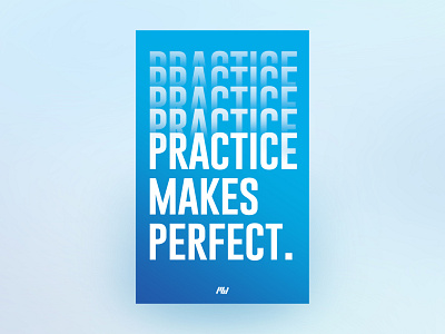 Practice Makes Perfect.