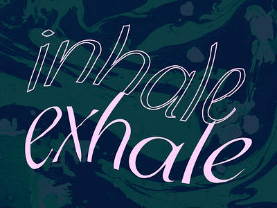 Inhale ~ Exhale agency design imarc marble marble textures marbled type art typogaphy wiggly text word art word as image