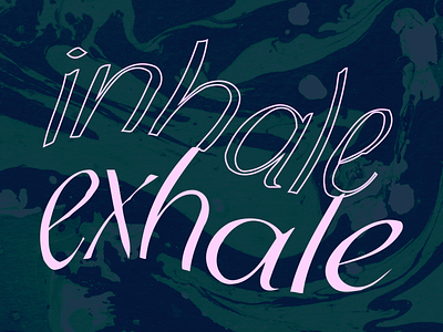 Inhale ~ Exhale agency design imarc marble marble textures marbled type art typogaphy wiggly text word art word as image