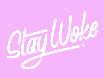 Stay Woke calligraphy hand lettering lettering monoline typography