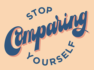 Stop Comparing Yourself design hand lettering illustrator lettering typography vector