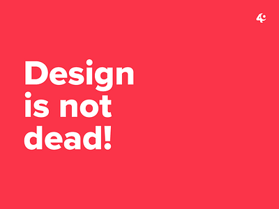 Design is not dead! challenge design inspiration quote