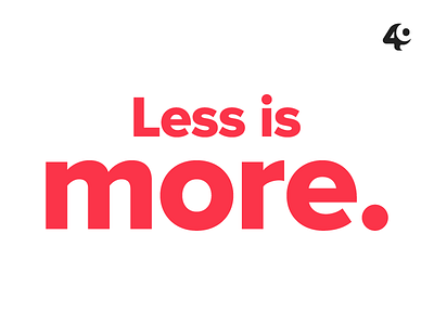 Less Is More