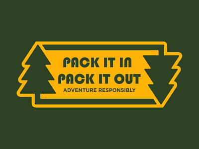 Pack it in Pack it out adventure leave no trace logo national park outdoor badge outdoor ethics outdoor logo outdoors pine trees retro vintage wilderness