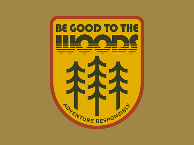 Be Good To The Woods 70s patch forest national park nature outdoor badge outdoor logo retro typography tree logo tree patch trees