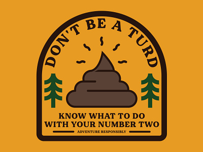 Don't Be A Turd badge illustration logo national park outdoor badge outdoors patch retro vintage wilderness