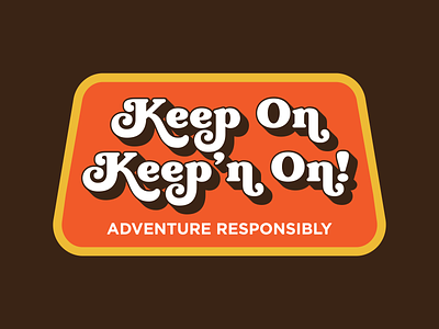 Keep on keep'n on! badge logo outdoors patch retro typographic logo typography vintage