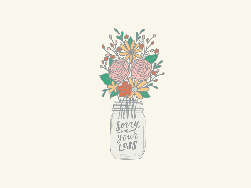 Sorry for your loss Floral Mason Jar Illustration ipad illustration graphic design hand lettering hand lettered design greeting card sorry for your loss