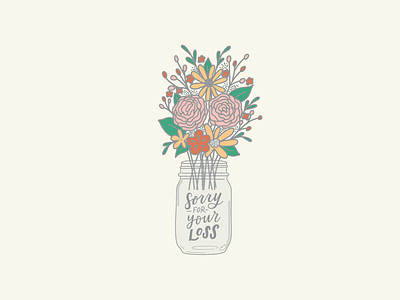 Sorry for your loss Floral Mason Jar Illustration graphic design greeting card hand lettered design hand lettering ipad illustration sorry for your loss