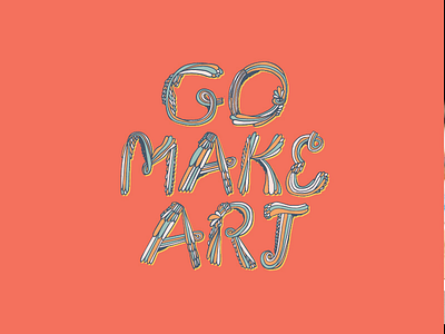 Go Make Art go make art graphic design hand drawn hand lettering illustrative letters lettering