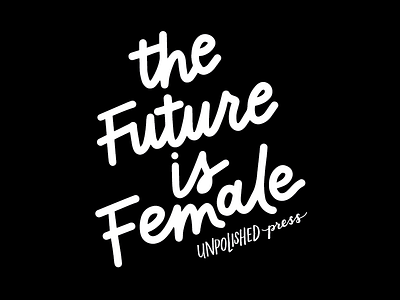 Future is Female black and white female future future is female graphic design hand lettering lettering