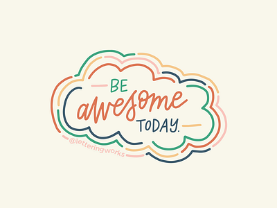 Be Awesome Today be awesome today graphic design hand drawn hand lettered design hand lettering ipad lettering lettering works sticker design