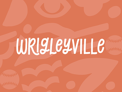Wrigleyville chicago community design hand drawn design hand lettered type hand lettering lettering wrigleyville