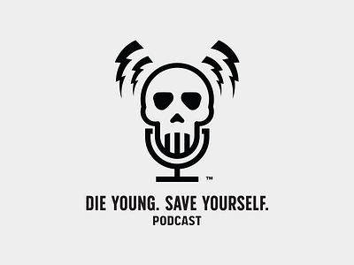 Die Young. Save Yourself. - Podcast