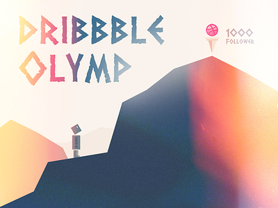 Dribbble Olymp – Here I'm coming 1000 adventure dribbble follower goal olymp