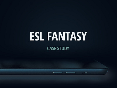 ESL Fantasy – Case Study case study esl fantasy game league of legends lol online player team ui ux