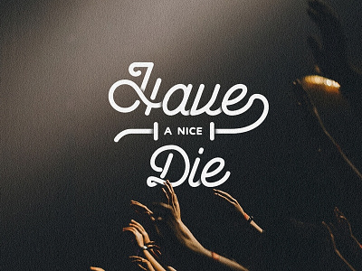 Have A Nice Die branding design illustration logo typogaphy