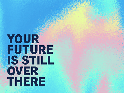 Your Future IS Still Over There branding design composite illustration poster promotional typeface