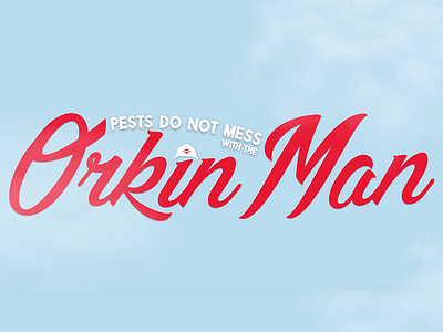 Pests Do Not Mess with the Orkin Man clouds cursive font frame illustrator spec ad title
