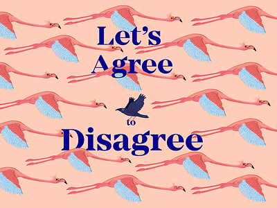 Let's agree to Disagree animals birds crow flamingo illustration pink quote